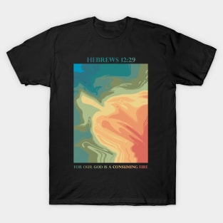 Consuming Fire  / Hebrews 12:29 T-Shirt